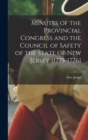 Minutes of the Provincial Congress and the Council of Safety of the State of New Jersey [1775-1776] - Book