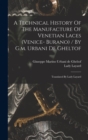 A Technical History Of The Manufacture Of Venetian Laces (venice- Burano) / By G.m. Urbani De Gheltof; Translated By Lady Layard - Book