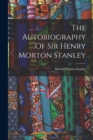 The Autobiography Of Sir Henry Morton Stanley - Book
