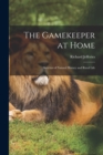 The Gamekeeper at Home : Sketches of Natural History and Rural Life - Book