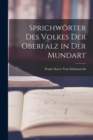 Sprichworter Des Volkes Der Oberfalz in Der Mundart - Book