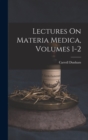 Lectures On Materia Medica, Volumes 1-2 - Book