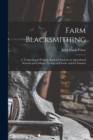 Farm Blacksmithing : A Textbook and Problem Book for Students in Agricultural Schools and Colleges, Technical Schools, and for Farmers - Book
