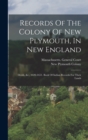 Records Of The Colony Of New Plymouth, In New England : Deeds, &c., 1620-1651. Book Of Indian Records For Their Lands - Book
