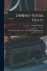 Dining-Room Hints : How to Set the Table, What to Have Ready on the Side-table, the Order of Serving - Book