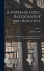 A System of Logic, Ratiocinative and Inductive : Being a Connected View of the Principles of Evidence and the Methods of Scientific Investigation; Volume 2 - Book