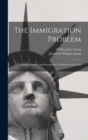 The Immigration Problem : A Study of American Immigration Conditions and Needs - Book