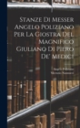 Stanze Di Messer Angelo Poliziano Per La Giostra Del Magnifico Giuliano Di Piero De' Medici - Book