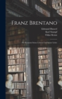 Franz Brentano : Zur Kenntnis seines Lebens und seiner Lehre - Book