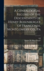 A Genealogical Record of the Descendants of Henry Rosenberger of Franconia, Montgomery Co., Pa - Book