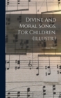 Divine And Moral Songs. For Children. (illustr.) - Book