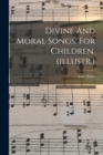 Divine And Moral Songs. For Children. (illustr.) - Book