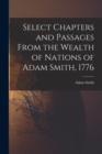Select Chapters and Passages From the Wealth of Nations of Adam Smith, 1776 - Book