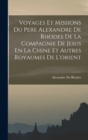 Voyages Et Missions Du Pere Alexandre De Rhodes De La Compagnie De Jesus En La Chine Et Autres Royaumes De L'orient - Book