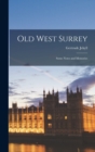 Old West Surrey : Some Notes and Memories - Book