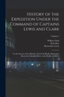 History of the Expedition Under the Command of Captains Lewis and Clark : To the Sources of the Missouri, Across the Rocky Mountains, Down the Columbia River to the Pacific in 1804-6; Volume 2 - Book