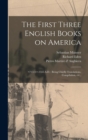 The First Three English Books on America : -1555 A.D.: Being Chiefly Translations, Compilation, etc., - Book