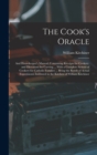 The Cook's Oracle; and Housekeeper's Manual. Containing Receipts for Cookery, and Directions for Carving ... With a Complete System of Cookery for Catholic Families ... Being the Result of Actual Expe - Book