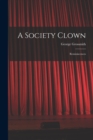 A Society Clown : Reminiscences - Book