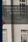Premature Burial And How It May Be Prevented : With Special Reference To Trance, Catalepsy, And Other Forms Of Suspended Animation - Book