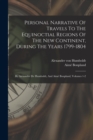 Personal Narrative Of Travels To The Equinoctial Regions Of The New Continent, During The Years 1799-1804 : By Atexander De Humboldt, And Aime Bonpland, Volumes 1-2 - Book