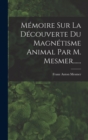 Memoire Sur La Decouverte Du Magnetisme Animal Par M. Mesmer...... - Book