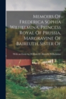 Memoirs Of Frederica Sophia Wilhelmina, Princess Royal Of Prussia, Margravine Of Baireuth, Sister Of - Book