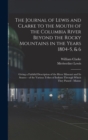 The Journal of Lewis and Clarke to the Mouth of the Columbia River Beyond the Rocky Mountains in the Years 1804-5, & 6 : Giving a Faithful Description of the River Missouri and Its Source - of the Var - Book