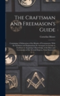 The Craftsman and Freemason's Guide : Containing A Delineation of the Rituals of Freemasonry, With the Emblems and Explanations So Arranged As Greatly to Facilitate in Acquiring A Knowledge of the Rit - Book