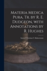 Materia Medica Pura, Tr. by R. E. Dudgeon, with Annotations by R. Hughes - Book