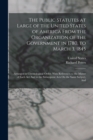 The Public Statutes at Large of the United States of America From the Organization of the Government in 1780, to March 3, 1845 : Arranged in Chronological Order. With References to the Matter of Each - Book
