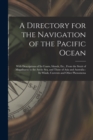 A Directory for the Navigation of the Pacific Ocean : With Descriptions of Its Coasts, Islands, Etc., From the Strait of Magalhaens to the Arctic Sea, and Those of Asia and Australia: Its Winds, Curre - Book