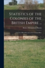 Statistics of the Colonies of the British Empire ... : From the Official Records of the Colonial Office - Book
