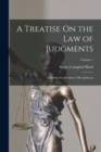 A Treatise On the Law of Judgments : Including the Doctrine of Res Judicata; Volume 1 - Book