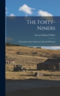 The Forty-Niners : A Chronicle of the California Trail and El Dorado - Book