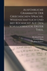 Ausfuhrliche Grammatik der Griechischen Sprache, wissenschaftlich und mit Rucksicht auf den Schulgebrauch, Erster Theil - Book