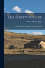 The Forty-Niners : A Chronicle of the California Trail and El Dorado - Book