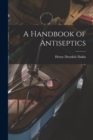 A Handbook of Antiseptics - Book