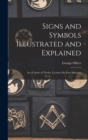 Signs and Symbols Illustrated and Explained : In a Course of Twelve Lectures On Free-Masonry - Book