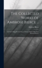 The Collected Works of Ambrose Bierce ... : Can Such Things Be? the Ways of Ghosts. Soldier-Folk. Some Haunted Houses - Book