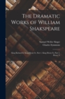 The Dramatic Works of William Shakspeare : King Richard Ii. King Henry Iv, Part 1. King Henry Iv, Part 2. Henry V - Book