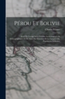 Perou Et Bolivie : Recit De Voyage Suivi D'etudes Archeologiques Et Ethnographiques Et De Notes Sur L'ecriture Et Les Langues Des Populations Indiennes - Book