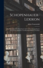 Schopenhauer-Lexikon : Ein Philosophisches Worterbuch, Nach Arthur Schopenhauers Sammtlichen Schriften Und Handschriftlichem Nachlass - Book