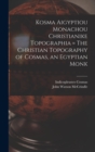 Kosma Aigyptiou Monachou Christianike Topographia = The Christian Topography of Cosmas, an Egyptian Monk - Book