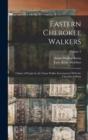 Eastern Cherokee Walkers; Claims of People by the Name Walker Intermarried With the Cherokee Indians; Volume 3 - Book