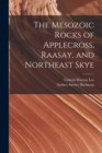 The Mesozoic Rocks of Applecross, Raasay, and Northeast Skye - Book