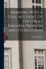 Memoirs, With a Full Account of the Great Malaria Problem and its Solution - Book