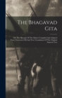 The Bhagavad Gita : Or, The Message Of The Master Compiled And Adapted From Numerous Old And New Translations Of The Original Sanscrit Text - Book