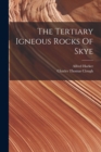 The Tertiary Igneous Rocks Of Skye - Book