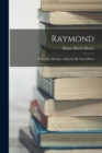 Raymond : How a Boy Became a Man by His Own Efforts - Book